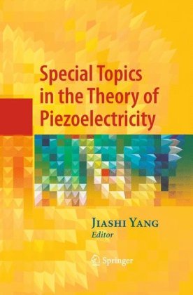 Special Topics In The Theory Of Piezoelectricity 1st Edition Jiashi Yang Auth