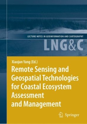 Remote Sensing And Geospatial Technologies For Coastal Ecosystem Assessment And Management 1st Edition Xiaojun Yang Auth