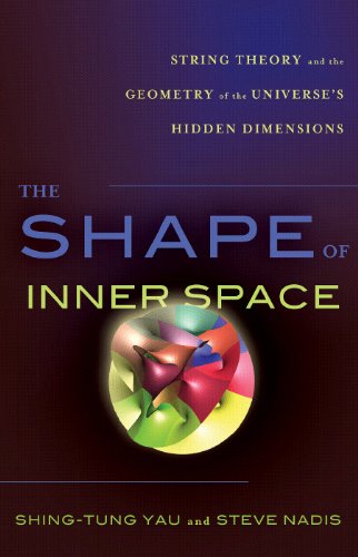 The Shape Of Inner Space String Theory And The Geometry Yau St