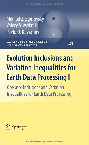 Evolution Inclusions And Variation Inequalities For Earth Data Processing I Operator Inclusions And Variation Inequalities For Earth Data Processing 1st Edition Mikhail Z Zgurovsky