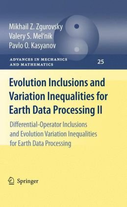 Evolution Inclusions And Variation Inequalities For Earth Data Processing Ii Differentialoperator Inclusions And Evolution Variation Inequalities For Earth Data Processing 1st Edition Mikhail Z Zgurovsky