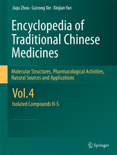Encyclopedia Of Traditional Chinese Medicines Molecular Structures Pharmacological Activities Natural Sources And Applications Vol 4 Isolated Compounds Ns 1st Edition Jiaju Zhou