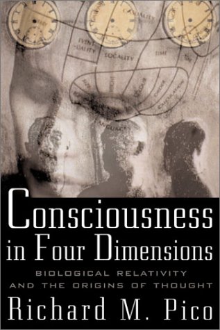 Consciousness In Four Dimensions Biological Relativity And The Origins Of Thought 1st Richard M
