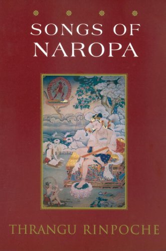 Songs Of Naropa Commentaries On Songs Of Realization 1st Khenchen Rinpoche
