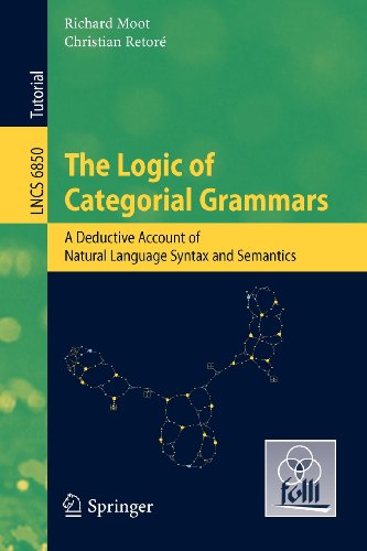 The Logic Of Categorial Grammars A Deductive Account Of Natural Language Syntax And Semantics 1st Edition Richard Moot