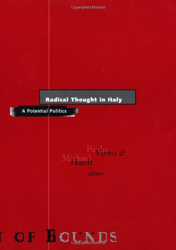 Radical Thought In Italy A Potential Politics Paolo Virno Michael Hardt