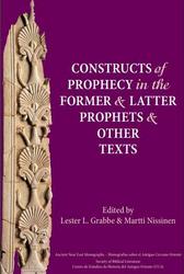 Constructs Of Prophecy In The Former And Latter Prophets And Other Texts Lester L Grabbe Martti Nissinen