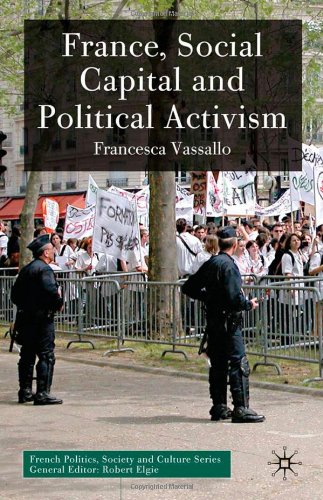 France Social Capital And Political Activism French Politics Society And Culture First Edition Francesca Vassallo