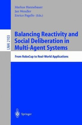 Balancing Reactivity And Social Deliberation In Multiagent Systems From Robocup To Realworld Applications 1st Edition Markus Hannebauer