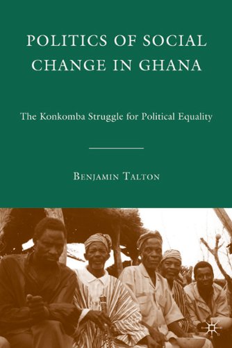 Politics Of Social Change In Ghana The Konkomba Struggle For Political Equality Benjamin Talton