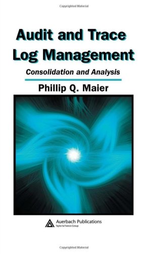 Audit And Trace Log Management Consolidation And Analysis 1st Edition Phillip Q Maier