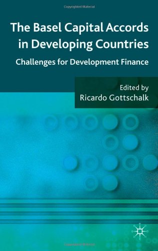 The Basel Capital Accords In Developing Countries Challenges For Development Finance Ricardo Gottschalk