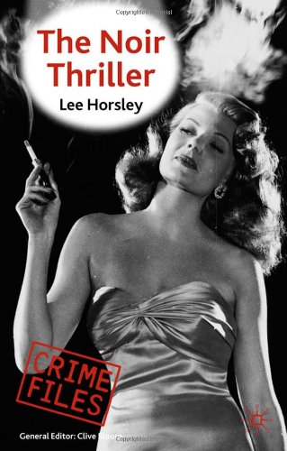 The Noir Thriller Crime Files Second Edition Lee Horsley