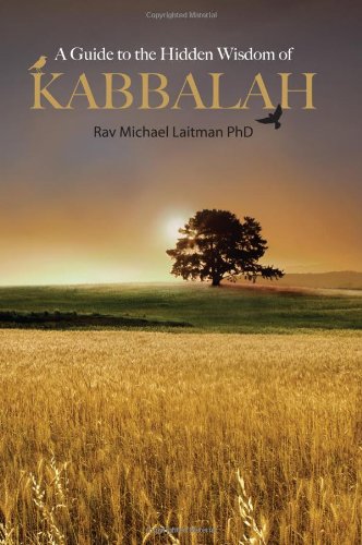 A Guide To The Hidden Wisdom Of Kabbalah 3rd Edition Rav Michael Laitman