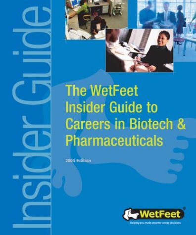 The Wetfeet Insider Guide To Careers In Biotech And Pharmaceuticals Wetfeet