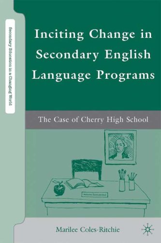 Inciting Change In Secondary English Language Programs The Case Of Cherry High School Marilee Colesritchie