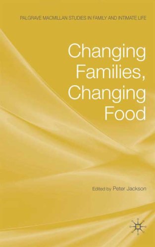 Changing Families Changing Food Palgrave Macmillan Studies In Family And Intimate Life Peter Jackson