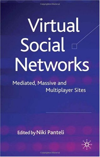 Virtual Social Networks Mediated Massive And Multiplayer Sites Niki Panteli