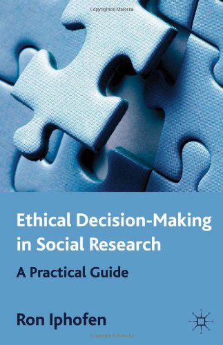Ethical Decision Making In Social Research A Practical Guide Ron Iphofen