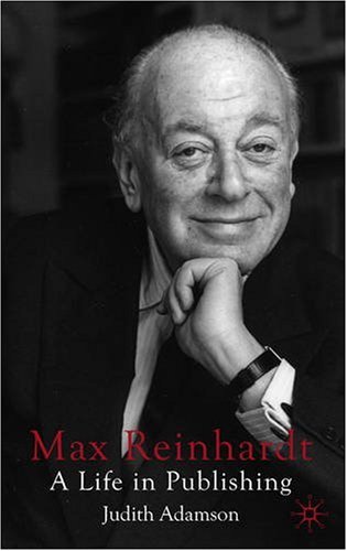 Max Reinhardt A Life in Publishing 1st Edition by J Adamson ISBN 0230545424 9780230545427