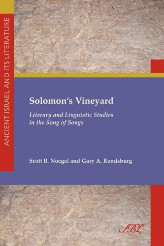 Solomons Vineyard Literary And Linguistic Studies In The Song Of Songs Ancient Israel And Its Literature Scott B Noegel