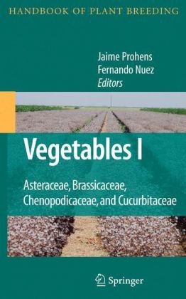 Vegetables I Asteraceae Brassicaceae Chenopodicaceae And Cucurbitaceae 1st Edition Margherita Lucchin