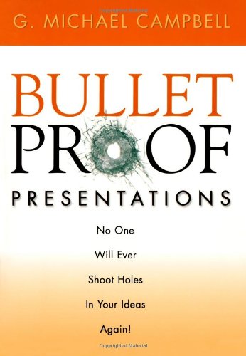Bulletproof Presentations 1st G Michael Campbell