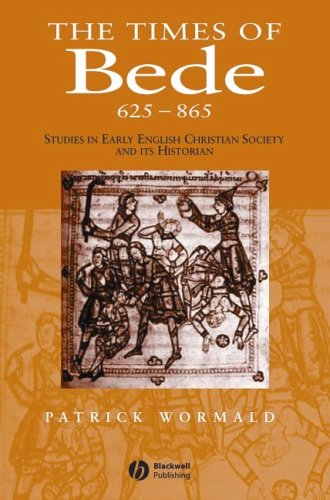 Times Of Bede Studies In Early English Christian Society And Its Historian 1st Edition Patrick Wormald