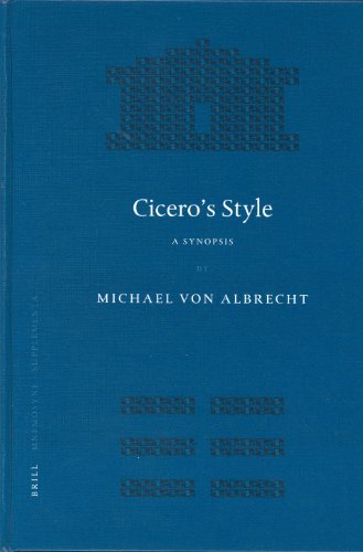 Ciceros Style A Synopsis Michael Von Albrecht