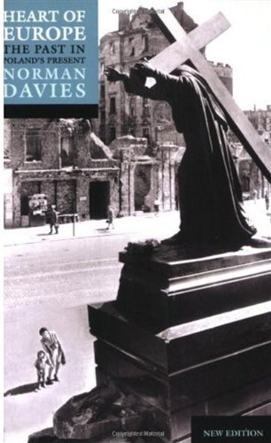 Heart Of Europe The Past In Polands Present Norman Davies