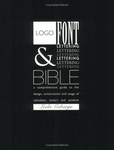 Logo Font And Lettering Bible Leslie Cabarga