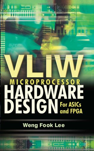 Vliw Microprocessor Hardware Design For Asics And Fpga 1st Edition Lee Weng Fook