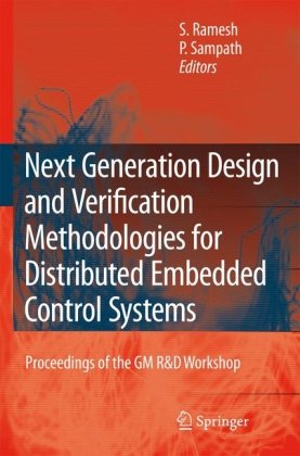 Next Generation Design And Verification Methodologies For Distributed Embedded Control Systems Proceedings Of The Gm Rd Workshop Bangalore India January 2007 1st Edition S Ramesh