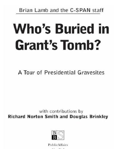 Whos Buried In Grants Tomb A Tour Of Presidential Gravesites Brian Lamb