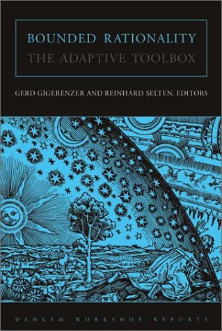 Bounded Rationality The Adaptive Toolbox Gerd Gigerenzer Reinhard Selten