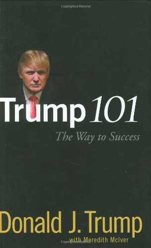 Trump 101 The Way To Success 1st Edition Donald J Trump
