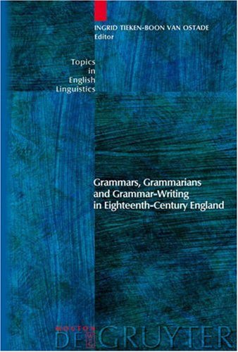Grammars Grammarians And Grammarwriting In Eighteenthcentury England 1st Ingrid Tiekenboon Van Ostade