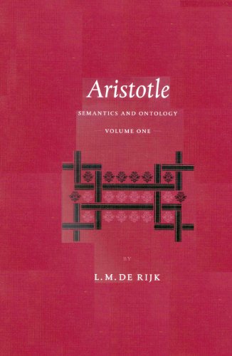 Aristotle Semantics And Ontology Volume 1 General Introduction The Works On Logic Lambertus Marie De Rijk