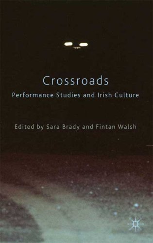 Crossroads Performance Studies And Irish Culture Sara Brady
