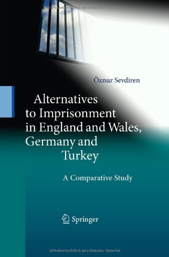 Alternatives To Imprisonment In England And Wales Germany And Turkey A Comparative Study 1st Edition Znur Sevdiren Auth
