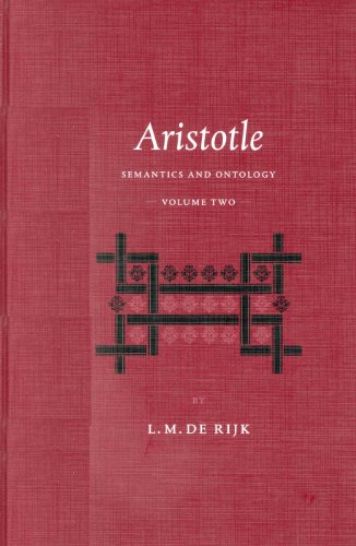Aristotle Semantics And Ontology Volume 2 The Metaphysics Semantics In Aristotles Strategy Of Argument Lambertus Marie De Rijk