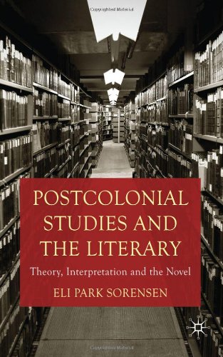 Postcolonial Studies And The Literary Theory Interpretation And The Novel Eli Park Sorensen