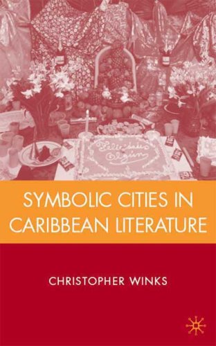 Symbolic Cities In Caribbean Literature Christopher Winks