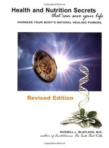 Health And Nutrition Secrets That Can Save Your Life Revised Russell L Blaylock Md