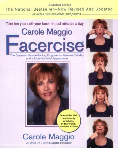 Carole Maggio Facercise The Dynamic Muscletoning Program For Renewed Vitality And A More Youthful Appearance Revised Updated Rev Upd Carole Maggio