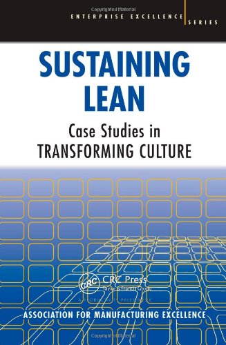 Sustaining Lean Case Studies In Transforming Culture Enterprise Excellence 3rd Edition Ame Association For