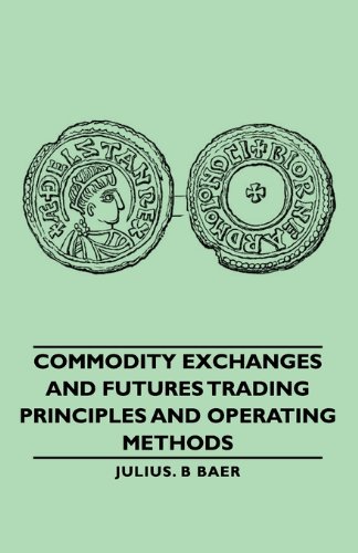 Commodity Exchanges And Futures Trading Principles And Operating Methods Julius B Baer