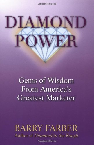 Diamond Power Gems Of Wisdom From Americas Greatest Marketer Barry J Farber