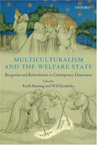 Multiculturalism And The Welfare State Recognition And Redistribution In Contemporary Democracies Keith Banting