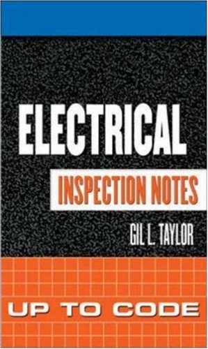 Electrical Inspection Notes Up To Code 1st Edition Gil Taylor